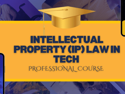 Intellectual Property (IP) Law in Tech – Professional Course